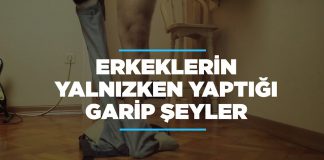 Erkeklerin Yalnızken Yaptığı Garip Şeyler